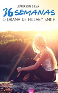 Baixar 36 Semanas: O drama de Hillary Smith pdf, epub, eBook
