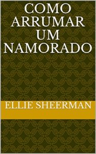 Baixar Como Arrumar um Namorado pdf, epub, eBook
