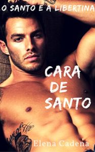 Baixar Cara de Santo: O santo e a Libertina pdf, epub, eBook