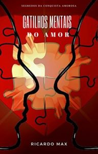 Baixar Gatilhos Mentais do Amor: Segredos da conquista amorosa pdf, epub, eBook