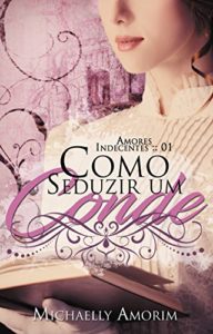 Baixar Como Seduzir um Conde (Amores Indecentes Livro 1) pdf, epub, eBook