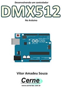 Baixar Desenvolvendo um controlador DMX512 No Arduino pdf, epub, eBook