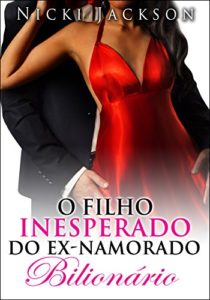 Baixar O Filho Inesperado do Ex-namorado Bilionario pdf, epub, eBook