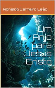Baixar Um Anjo para Jesus Cristo pdf, epub, eBook
