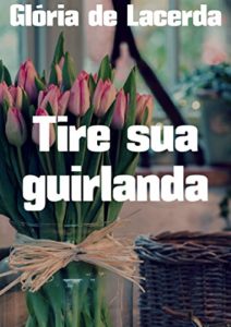 Baixar Tire sua guirlanda pdf, epub, eBook