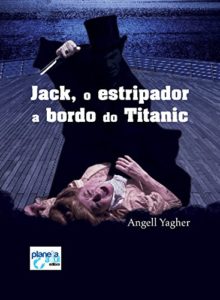 Baixar Jack o estripador a bordo do Titanic: Jack, the ripper on Titanic pdf, epub, eBook