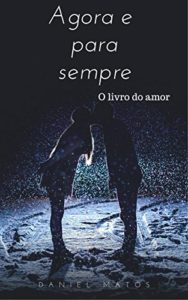 Baixar Agora e para sempre: O livro do amor pdf, epub, eBook