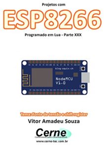 Baixar Projetos com ESP8266 Programado em Lua – Parte XXX pdf, epub, eBook