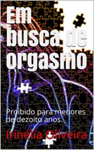 Baixar Em busca de orgasmo: Proibido para menores de dezoito anos. pdf, epub, eBook