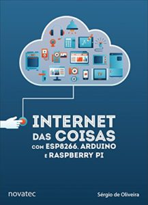 Baixar Internet das Coisas com ESP8266, Arduino e Raspberry Pi pdf, epub, eBook