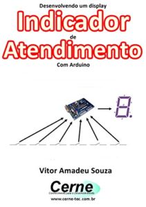 Baixar Desenvolvendo um display Indicador  de  Atendimento Com Arduino pdf, epub, eBook
