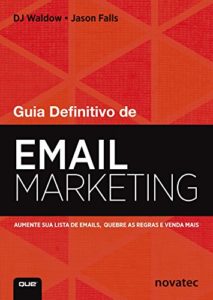 Baixar Guia Definitivo de Email Marketing: Aumente sua lista de emails, quebre as regras e venda mais pdf, epub, eBook