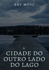 Baixar A CIDADE DO OUTRO LADO DO LAGO pdf, epub, eBook