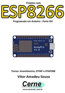 Baixar Projetos com ESP8266 Programado em Arduino – Parte XIII pdf, epub, eBook