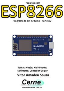 Baixar Projetos com ESP8266 Programado em Arduino – Parte XV pdf, epub, eBook
