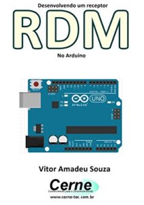 Baixar Desenvolvendo um receptor RDM No Arduino pdf, epub, eBook