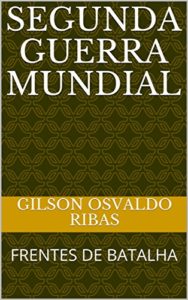 Baixar SEGUNDA GUERRA MUNDIAL: FRENTES DE BATALHA pdf, epub, eBook