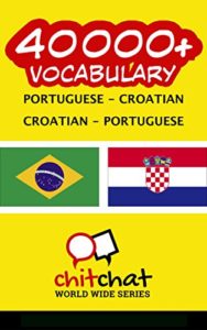 Baixar 40000+ Portuguese – Croatian Croatian – Portuguese Vocabulary pdf, epub, eBook