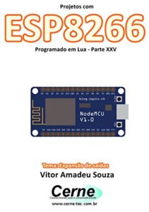 Baixar Projetos com ESP8266 Programado em Lua – Parte XXV pdf, epub, eBook