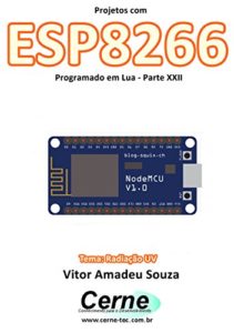 Baixar Projetos com ESP8266 Programado em Lua – Parte XXII pdf, epub, eBook