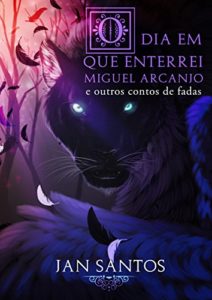 Baixar O dia em que enterrei Miguel Arcanjo e outros contos de fadas pdf, epub, eBook