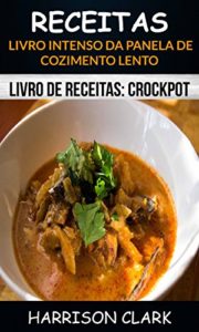 Baixar Receitas: Livro Intenso da Panela de Cozimento Lento (Livro de receitas: Crockpot) pdf, epub, eBook