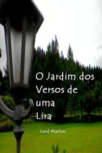Baixar O Jardim dos Versos de uma Lira: Poemas e contos Lord Marlon (1987) pdf, epub, eBook