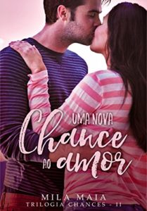 Baixar Uma nova chance ao amor: Trilogia Chances – II pdf, epub, eBook