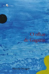 Baixar O Olhar de Gagarin: Escritos de Literatura, Filosofia e Arte pdf, epub, eBook