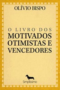 Baixar O livro dos motivados otimistas e vencedores: Os 17 Segredos do sucesso de Silvio Santos pdf, epub, eBook
