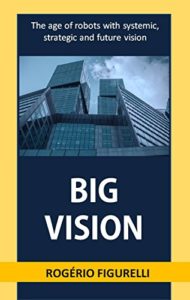 Baixar Big Vision: The age of robots with systemic, strategic and future vision pdf, epub, eBook