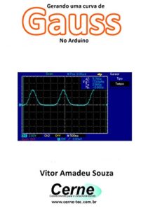 Baixar Gerando uma curva de Gauss No Arduino pdf, epub, eBook