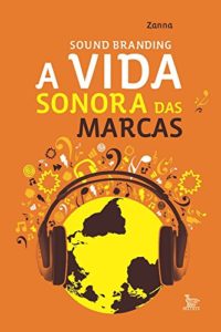 Baixar Sound Branding, a vida sonora das marcas pdf, epub, eBook