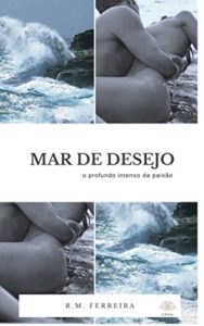 Baixar Mar de Desejo – COMPRE DIREITO DA AUTORA NO BLOG CALCINHA MOLHADA!: Por R$ 17,90 pdf, epub, eBook