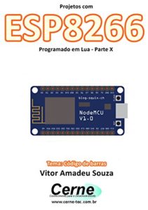 Baixar Projetos com ESP8266 Programado em Lua – Parte X pdf, epub, eBook
