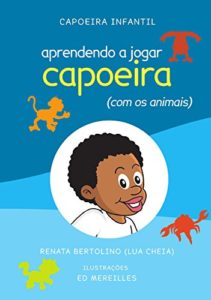 Baixar Aprendendo a jogar capoeira (com os animais) (Capoeira Infantil) pdf, epub, eBook