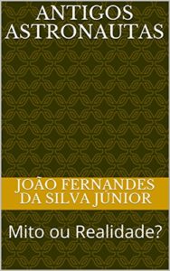 Baixar ANTIGOS ASTRONAUTAS: Mito ou Realidade? pdf, epub, eBook