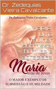 Baixar MARIA, Uma mulher submissa, humilde e agraciada : MARIA, Uma mulher submissa, humilde e agraciada  (1) pdf, epub, eBook