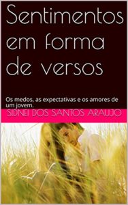 Baixar Sentimentos em forma de versos: Os medos, as expectativas e os amores de um jovem. pdf, epub, eBook