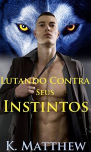 Baixar Lutando Contra Seus Instintos pdf, epub, eBook