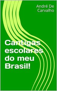 Baixar Cantigas escolares do meu Brasil! pdf, epub, eBook