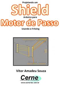 Baixar Projetando um Shield Arduino para  Motor de Passo Usando o Fritzing pdf, epub, eBook