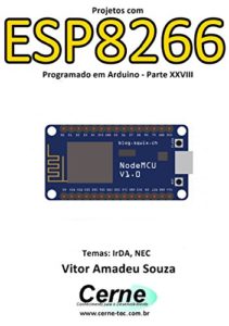 Baixar Projetos com ESP8266 Programado em Arduino – Parte XXVIII pdf, epub, eBook