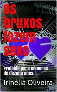 Baixar Os bruxos fazem sexo : Proibido para menores de dezoito anos. pdf, epub, eBook