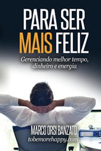 Baixar Para ser mais feliz: Gerenciando melhor tempo, dinheiro e energia pdf, epub, eBook