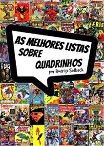 Baixar As Melhores Listas Sobre Quadrinhos: As 18 melhores listas do mundo das Hqs (Blog do Selback) pdf, epub, eBook