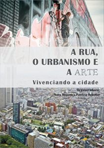 Baixar A rua, o urbanismo e a arte: Vivenciando a cidade pdf, epub, eBook