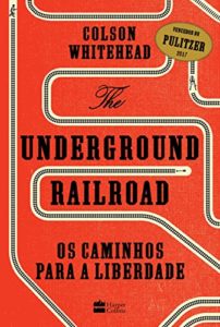 Baixar The Underground Railroad: Os caminhos para a Liberdade pdf, epub, eBook