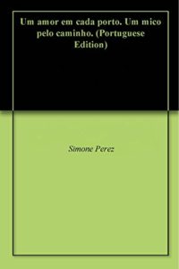 Baixar Um amor em cada porto. Um mico pelo caminho. pdf, epub, eBook