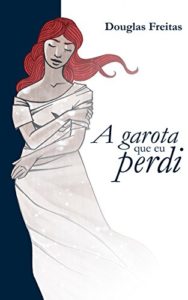 Baixar A Garota que Eu Perdi pdf, epub, eBook